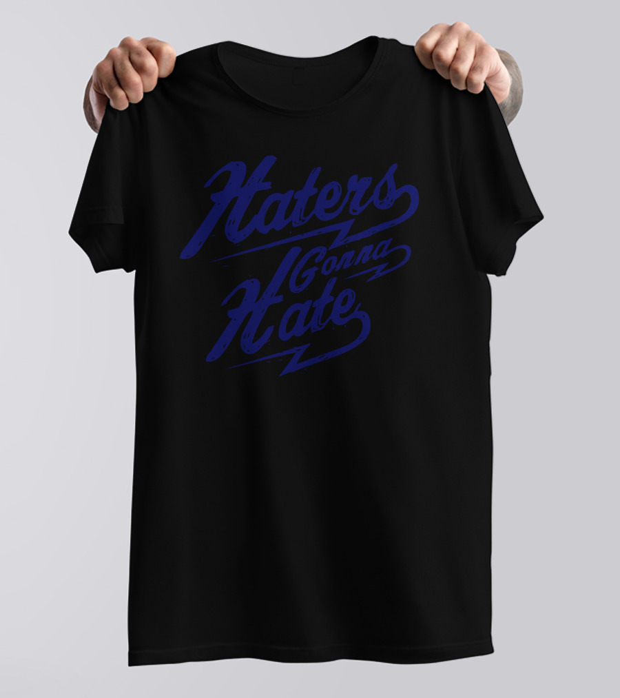 Haters Gonna Hate Bold Script T-Shirt