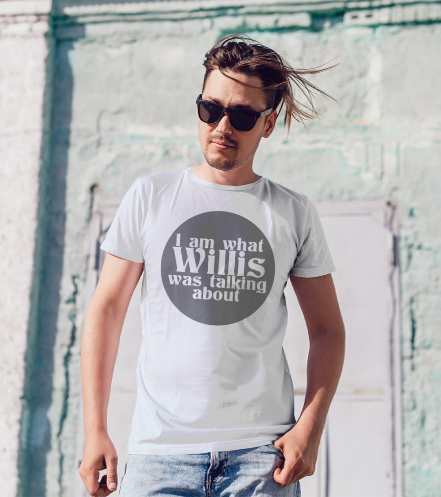 I Am What Willis Was Talking About Black Circle T-Shirt