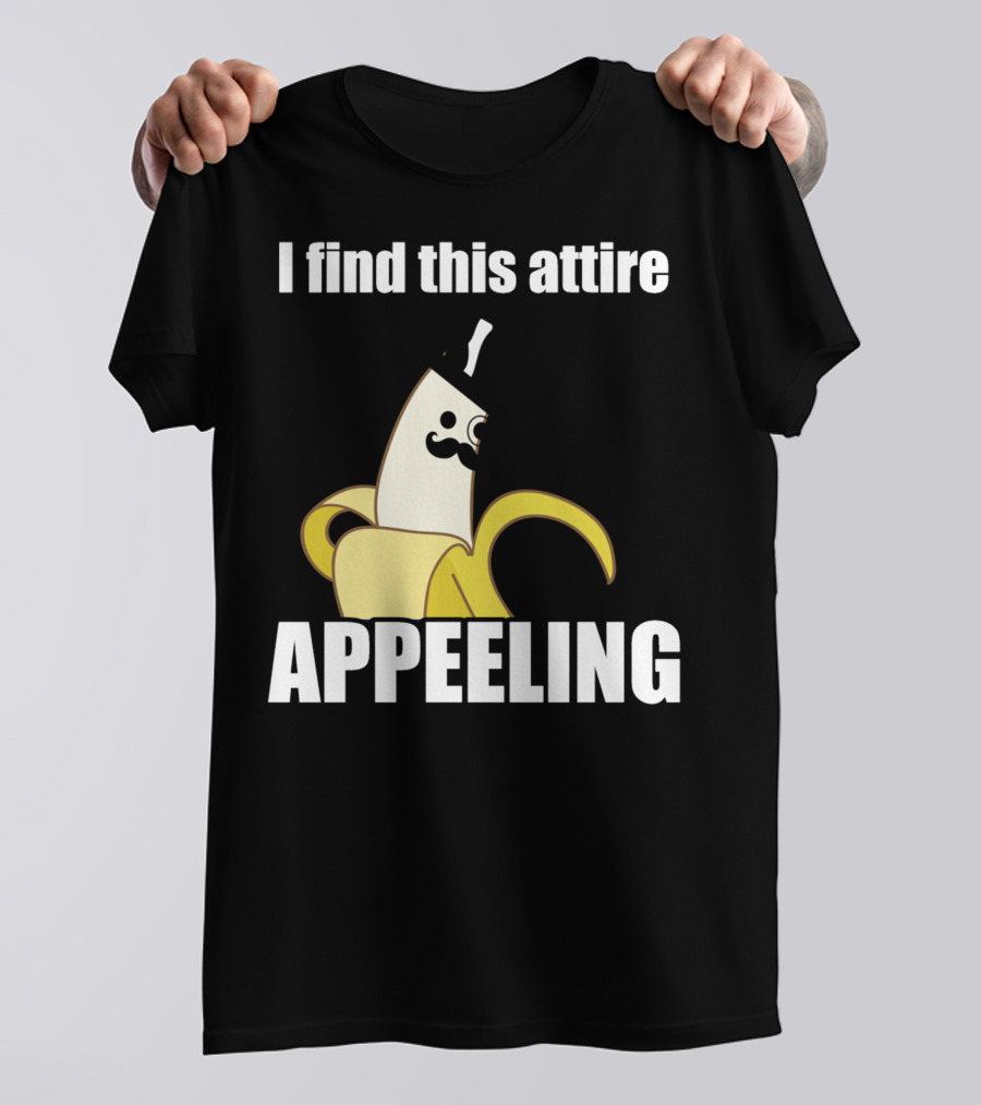 I Find This Attire Appeeling Banana With Top Hat And Mustache T-Shirt