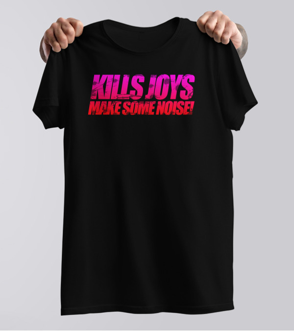Killjoys Make Some Noise Vibrant Pink T-Shirt