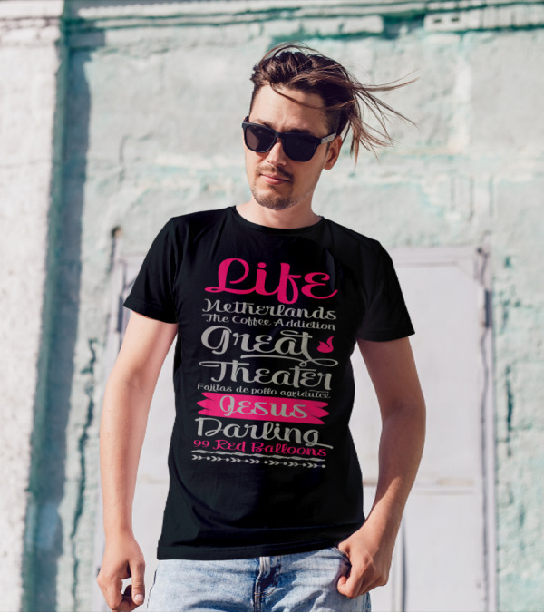 Life Netherlands The Coffee Addiction Great Theater Fajitas De Pollo Agridulce Jesus Darling 99 Red Balloons T-Shirt