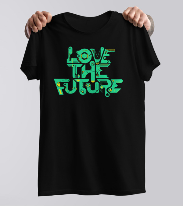 LOVE THE FUTURE Retro Futuristic Typography And Graphic Elements T-Shirt