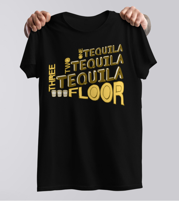 One Tequila Two Tequila Three Tequila Floor With Shot Glasses T-Shirt