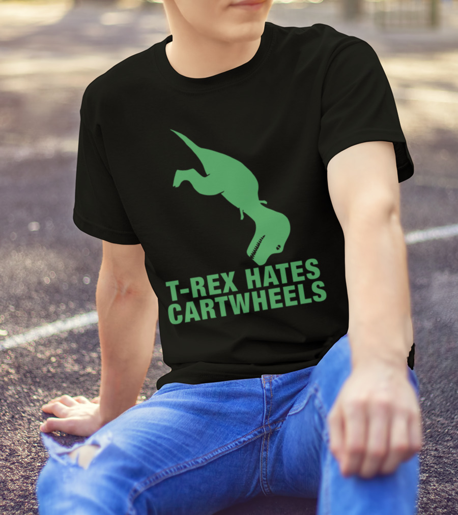 T Rex Hates Cartwheels Funny Dinosaur Humor T-Shirt