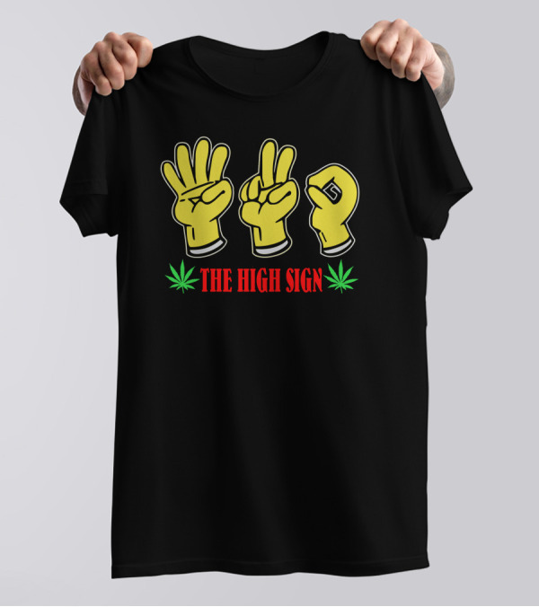 THE HIGH SIGN Weed Marijuana Gesture Hands T-Shirt