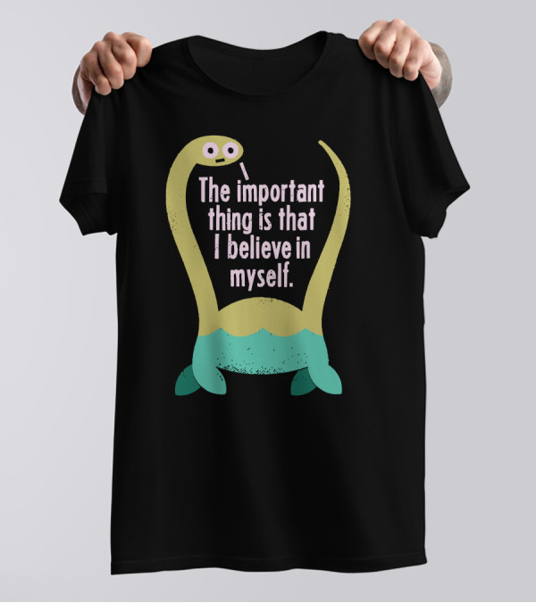 The Important Thing Is That I Believe In Myself Cute Dinosaur T-Shirt
