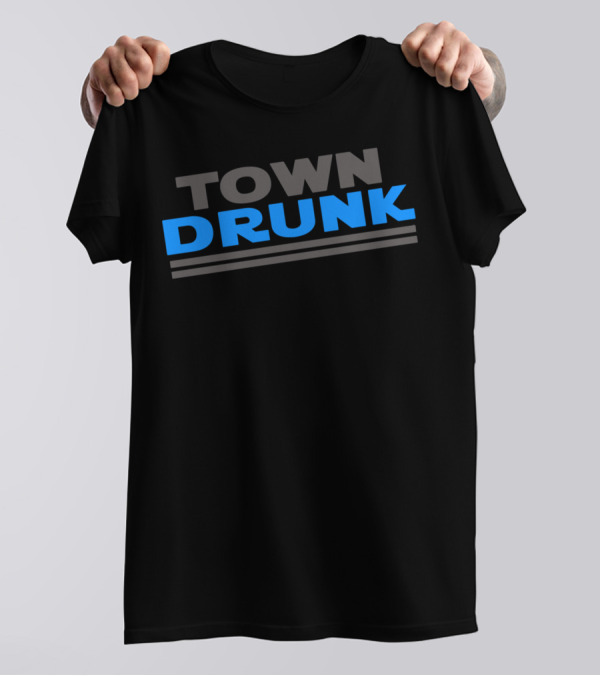 Town Drunk Town Drunk T-Shirt
