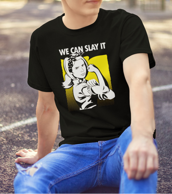 We Can Slay It Rosie The Riveter T-Shirt