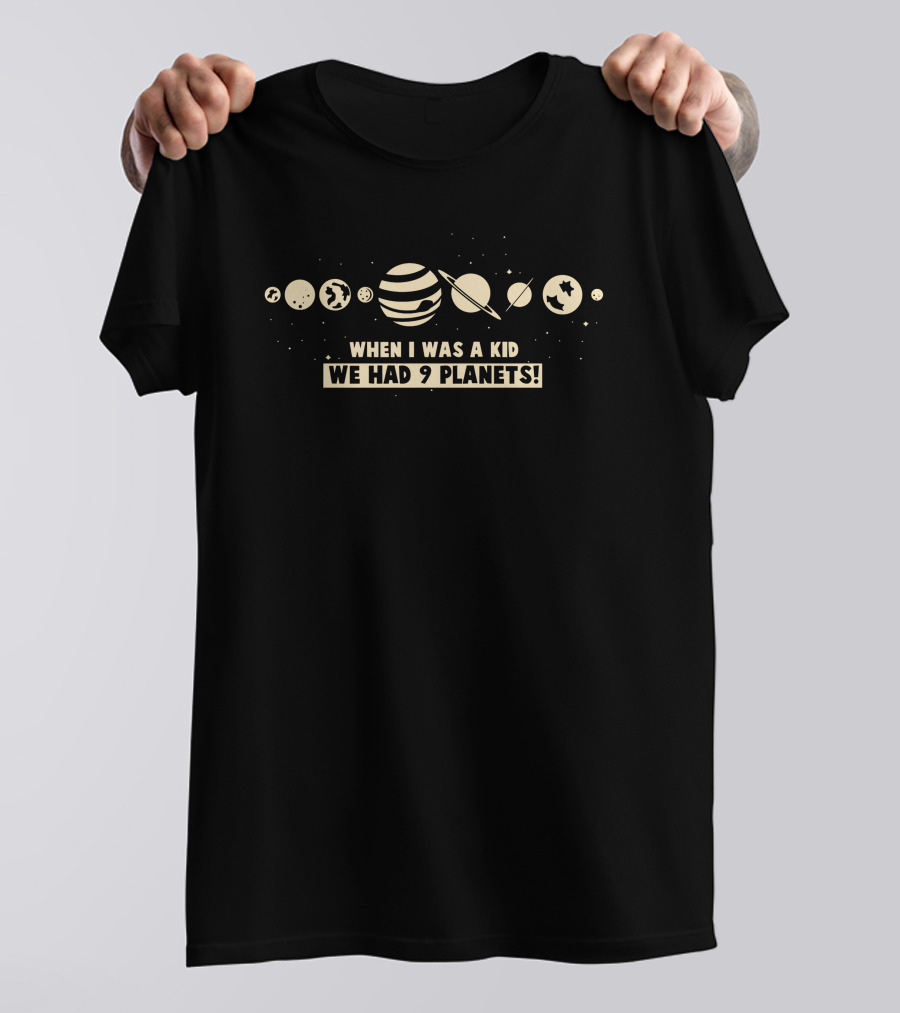When I Was A Kid We Had 9 Planets Nostalgic Solar System Planets Lineup T-Shirt