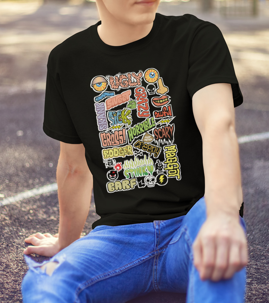 Ugly Crazy Creepy Skank Sweet Sick Gross Horrible Scary Booger Stinky Barf Awful Maggot Poop Patrol T-Shirt