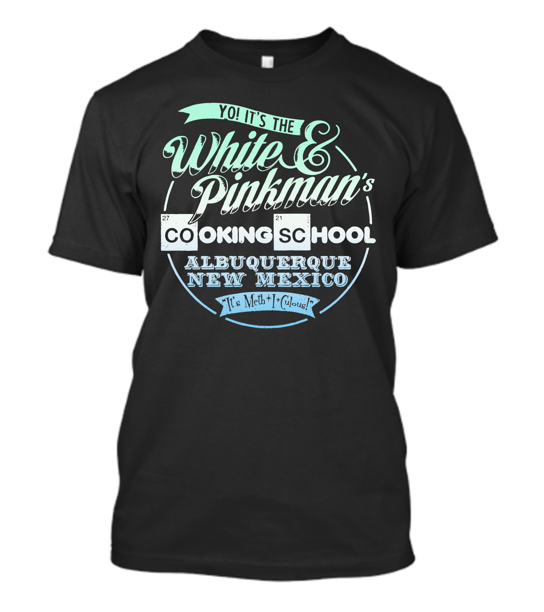 Yo It's The White And Pinkman's Cooking School Albuquerque New Mexico It's Meth-I-Glorious T-Shirt