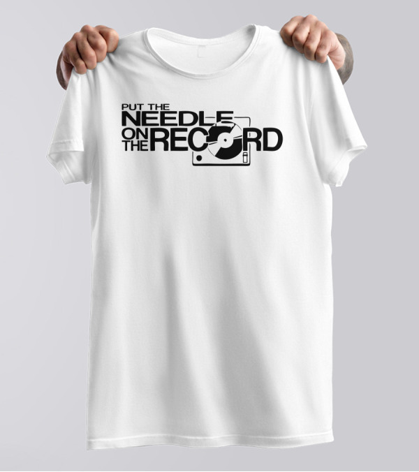 Put The Needle On The Record Vinyl Turntable T-Shirt