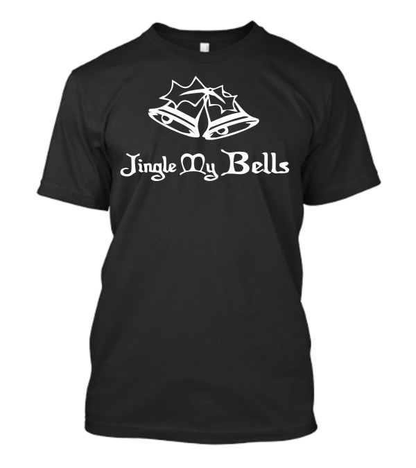 Jingle My Bells T-Shirt