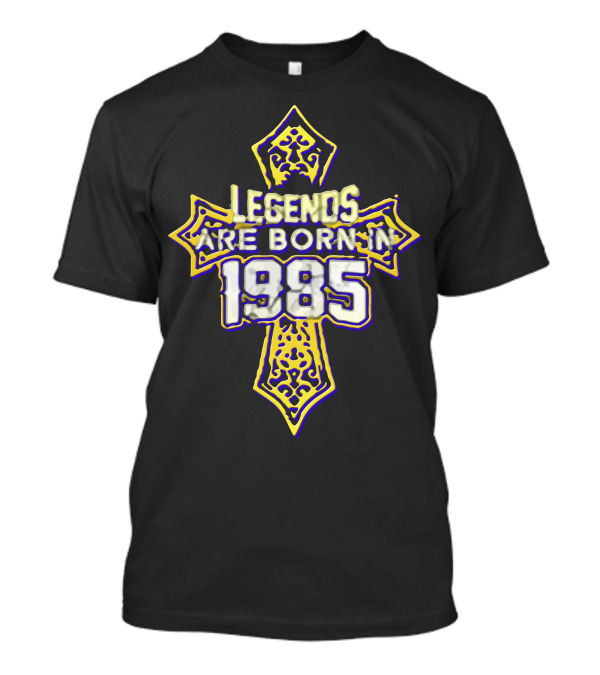Legends Are Born In 1985 Cross T-Shirt