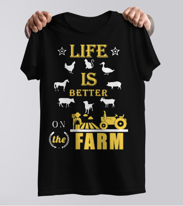 LIFE IS BETTER ON THE FARM T-Shirt