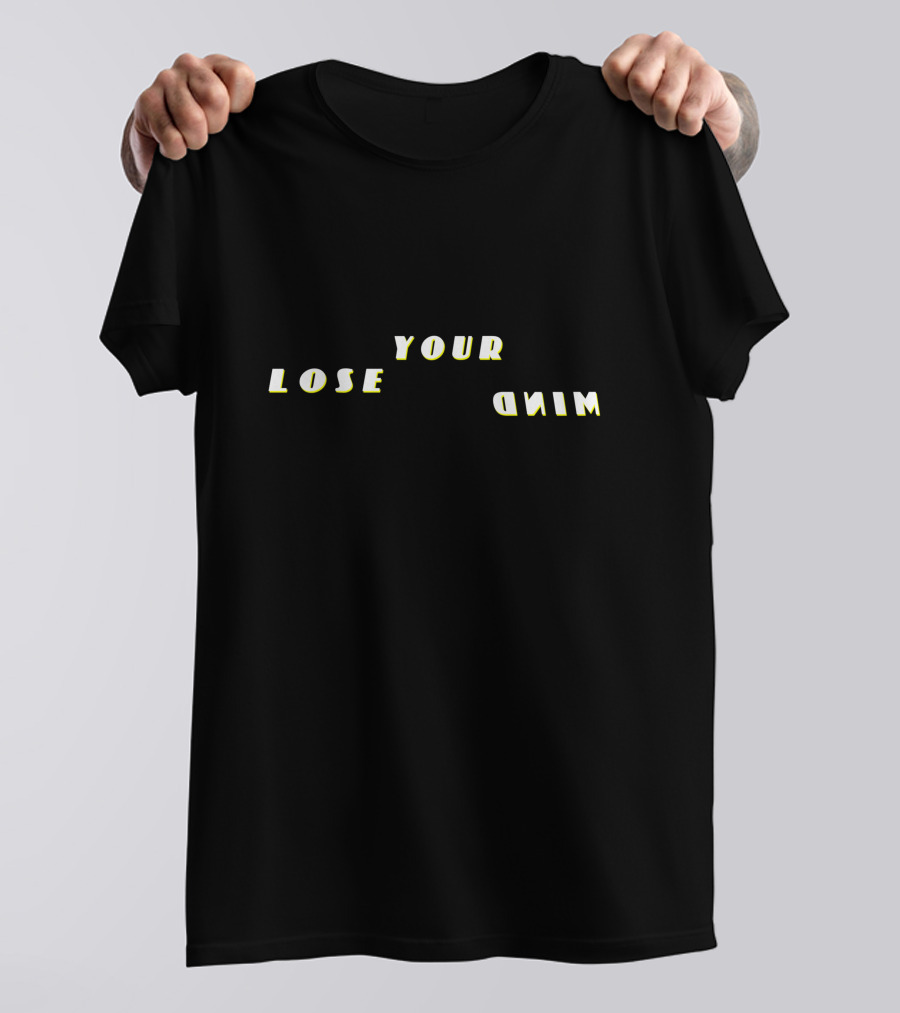 Lose Your Mind Curved Inverted Text T-Shirt