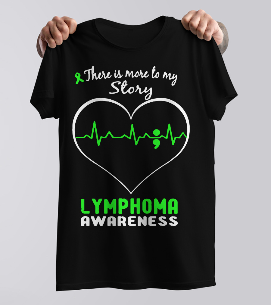 There Is More To My Story Lymphoma Awareness Heartbeat Semi-Colon T-Shirt