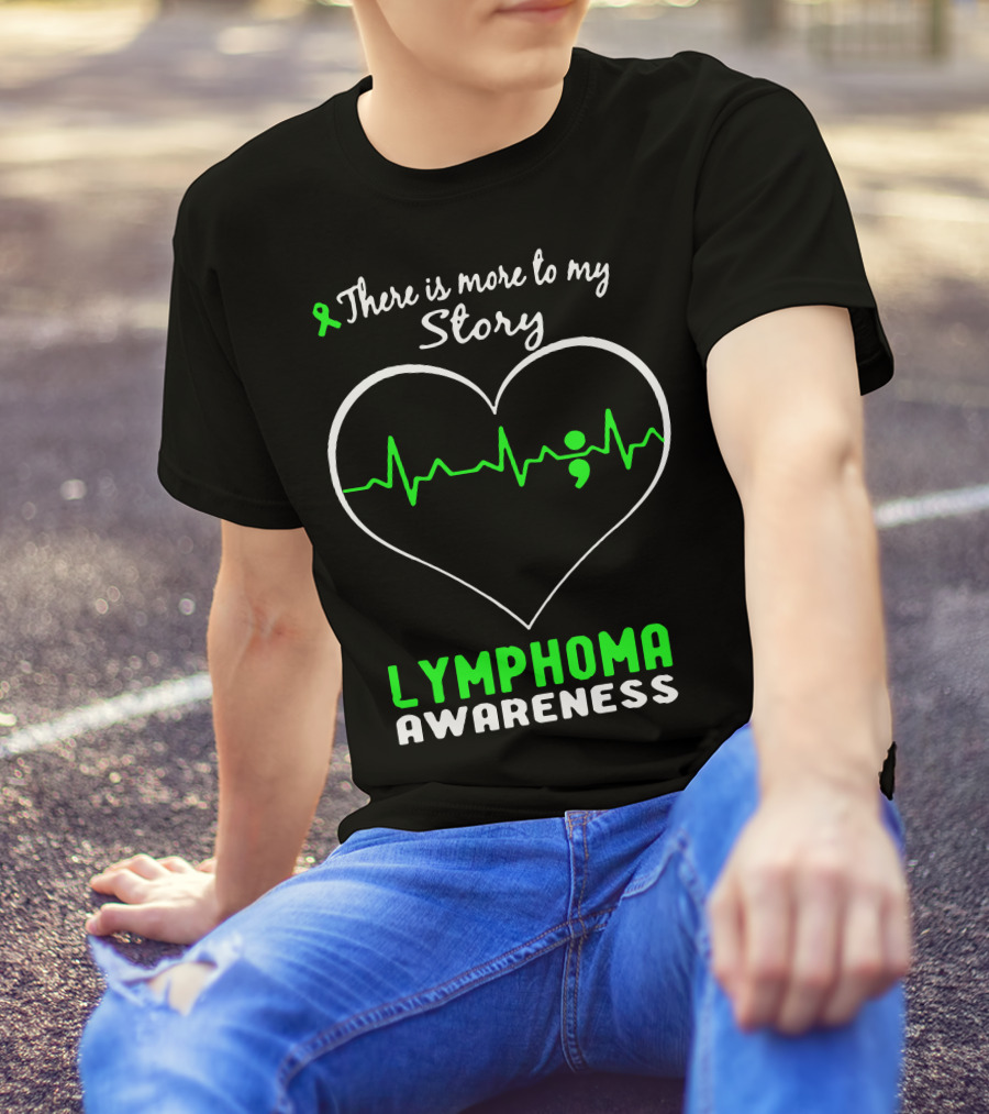 There Is More To My Story Lymphoma Awareness Heartbeat Semi-Colon T-Shirt