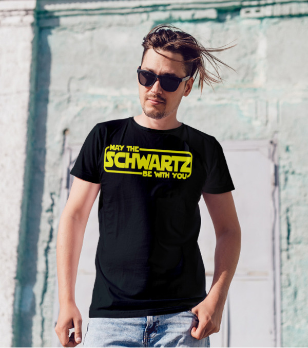 May The Schwartz Be With You T-Shirt
