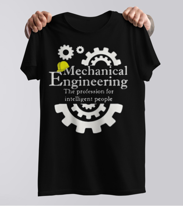 Mechanical Engineering The Profession For Intelligent People T-Shirt