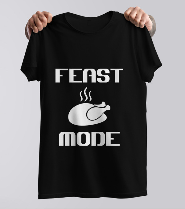 FEAST MODE Mens Thanksgiving Turkey T-Shirt