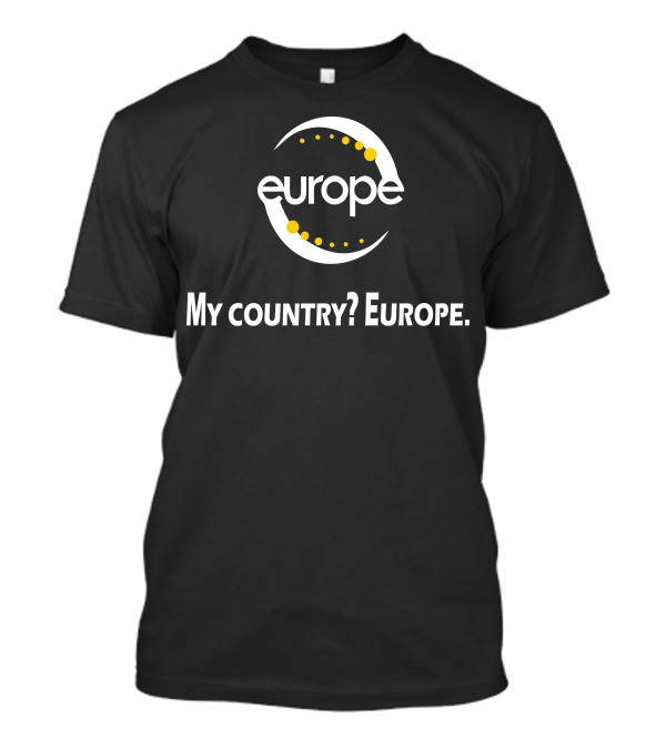 My Country? Europe T-Shirt