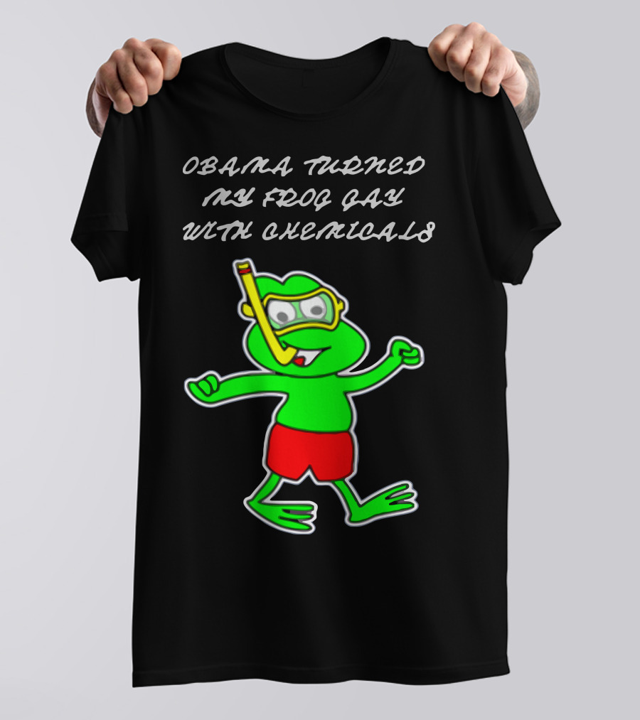 Obama Turned My Frog Gay With Chemicals T-Shirt