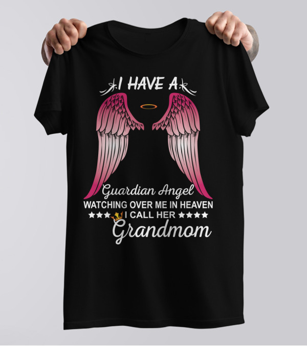 I Have A Guardian Angel Watching Over Me In Heaven I Call Her Grandmom T-Shirt