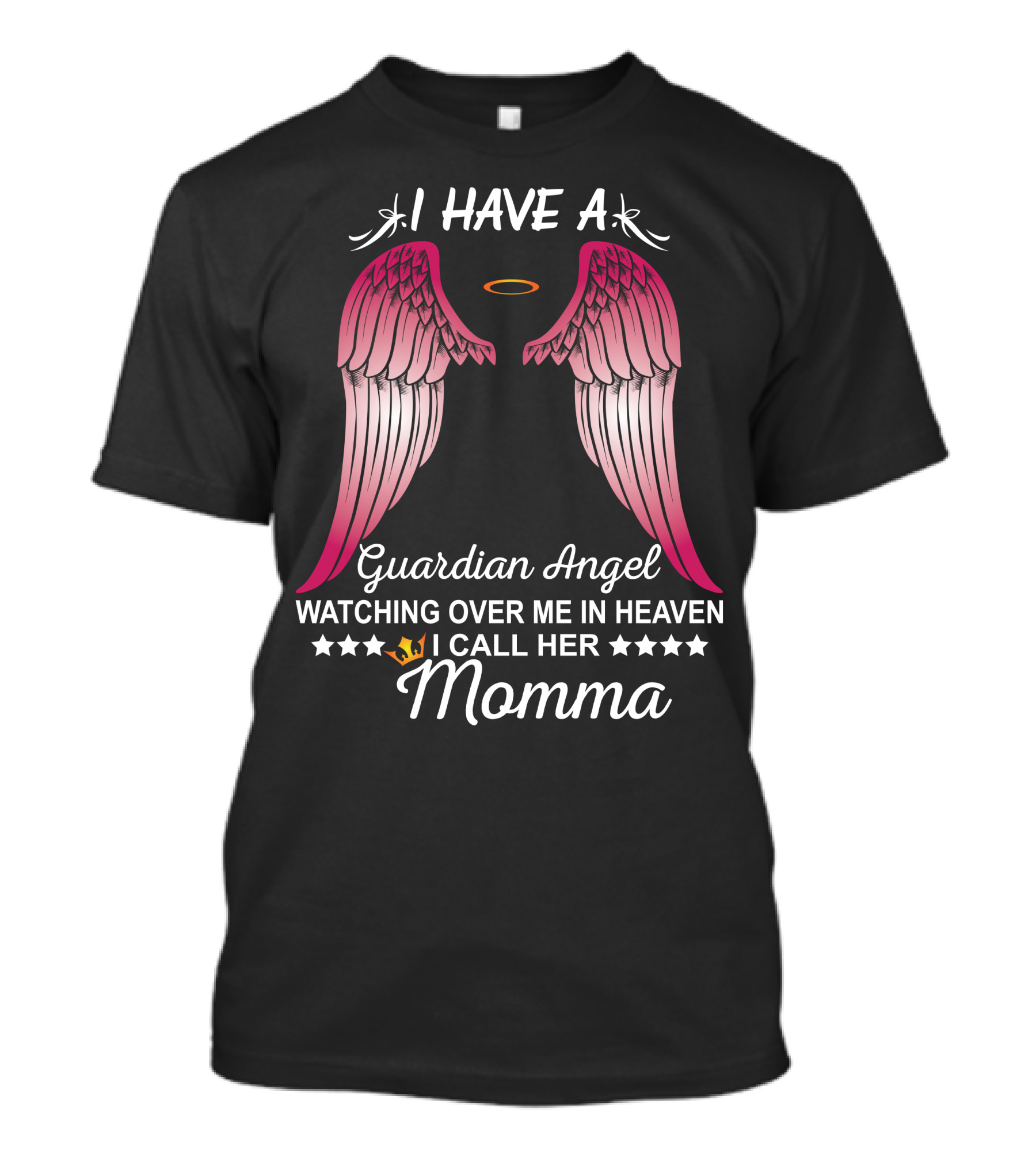 I Have A Guardian Angel Watching Over Me In Heaven I Call Her Momma T-Shirt