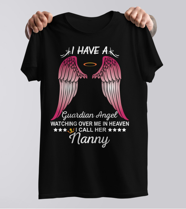I Have A Guardian Angel Watching Over Me In Heaven I Call Her Nanny T-Shirt