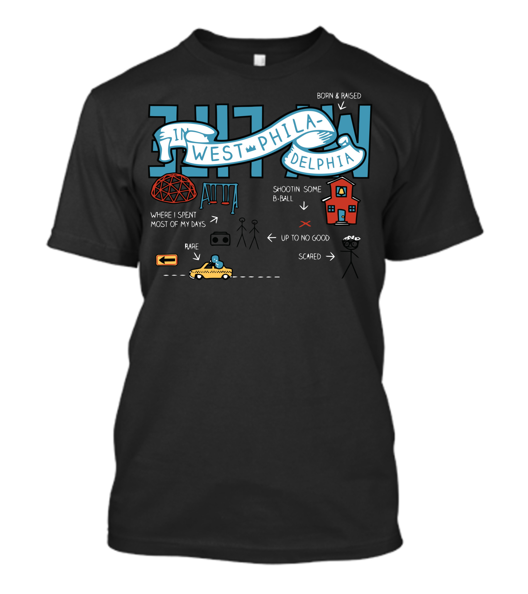 Born And Raised In West Philadelphia Where I Spent Most Of My Days Shootin' Some B-Ball Up To No Good Scared Rare T-Shirt
