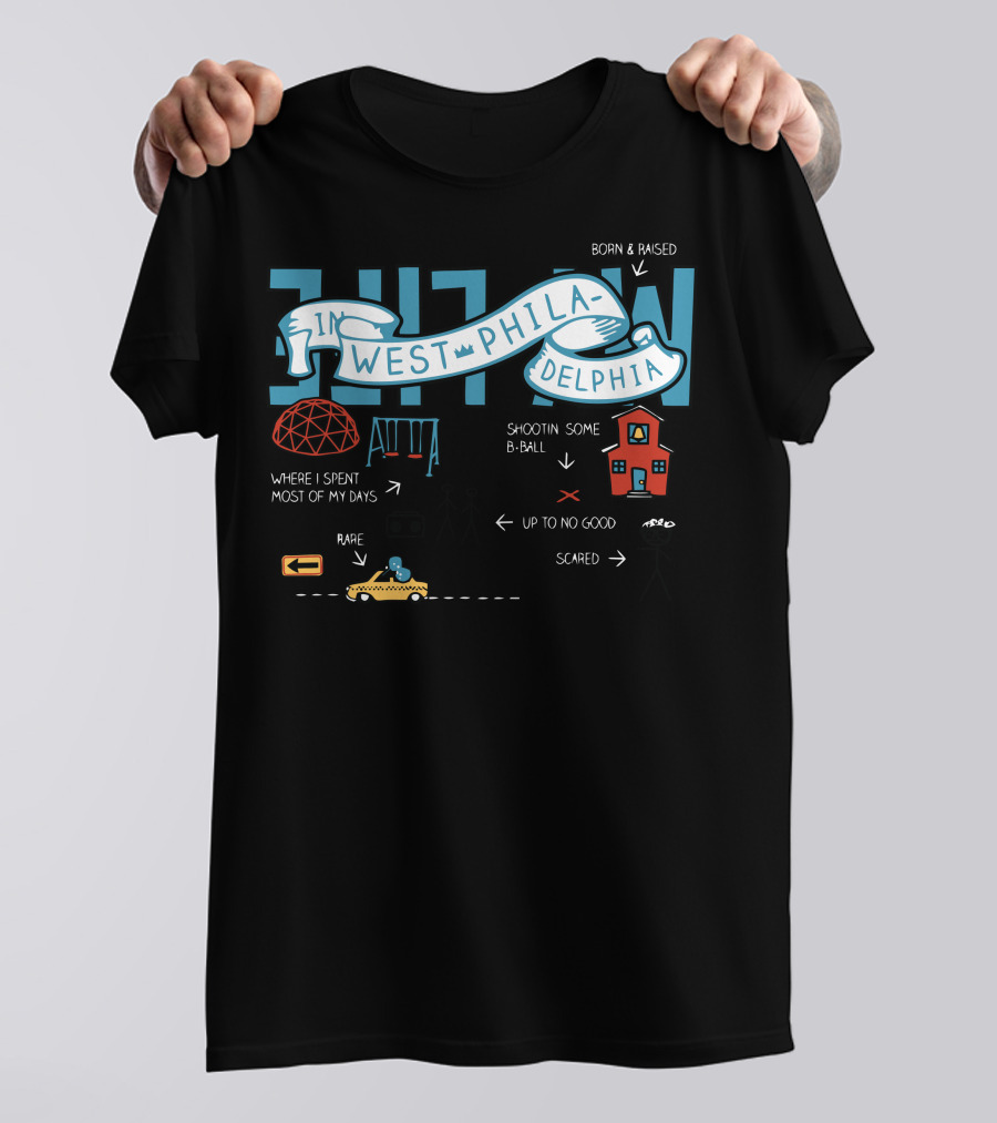 Born And Raised In West Philadelphia Where I Spent Most Of My Days Shootin' Some B-Ball Up To No Good Scared Rare T-Shirt