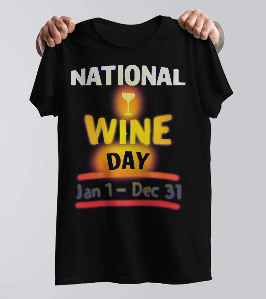 National Wine Day Jan 1 - Dec 31 T-Shirt
