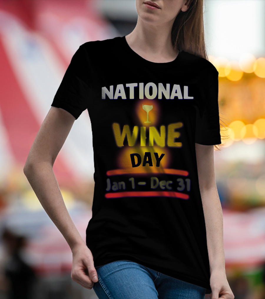 National Wine Day Jan 1 - Dec 31 T-Shirt