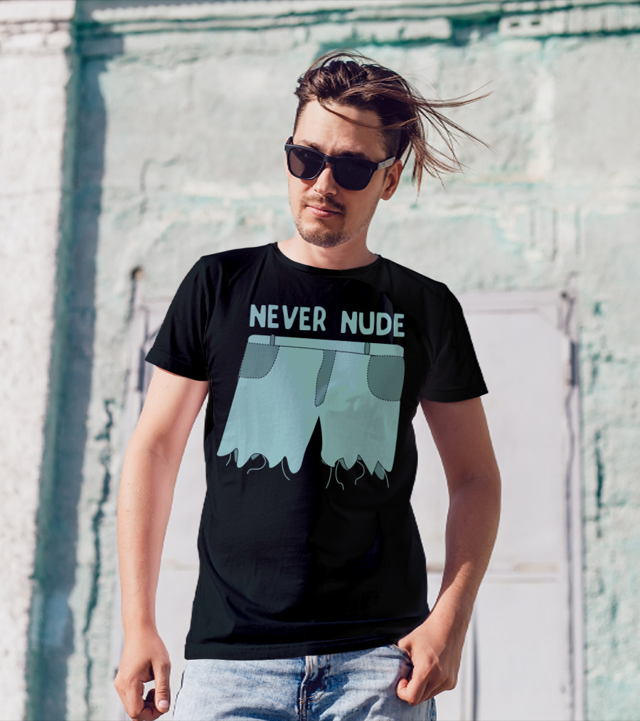 Never Nude Cutoff Shorts Trending Meme T-Shirt