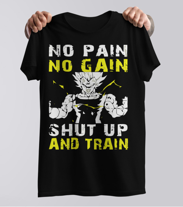 No Pain No Gain Shut Up And Train Dragon Ball Z Vegeta Workout Motivation T-Shirt