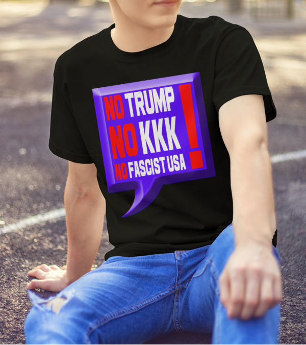 NO TRUMP NO KKK NO FASCIST USA EXCLAMATION IN BOLD COLORFUL SPEECH BUBBLE T-Shirt
