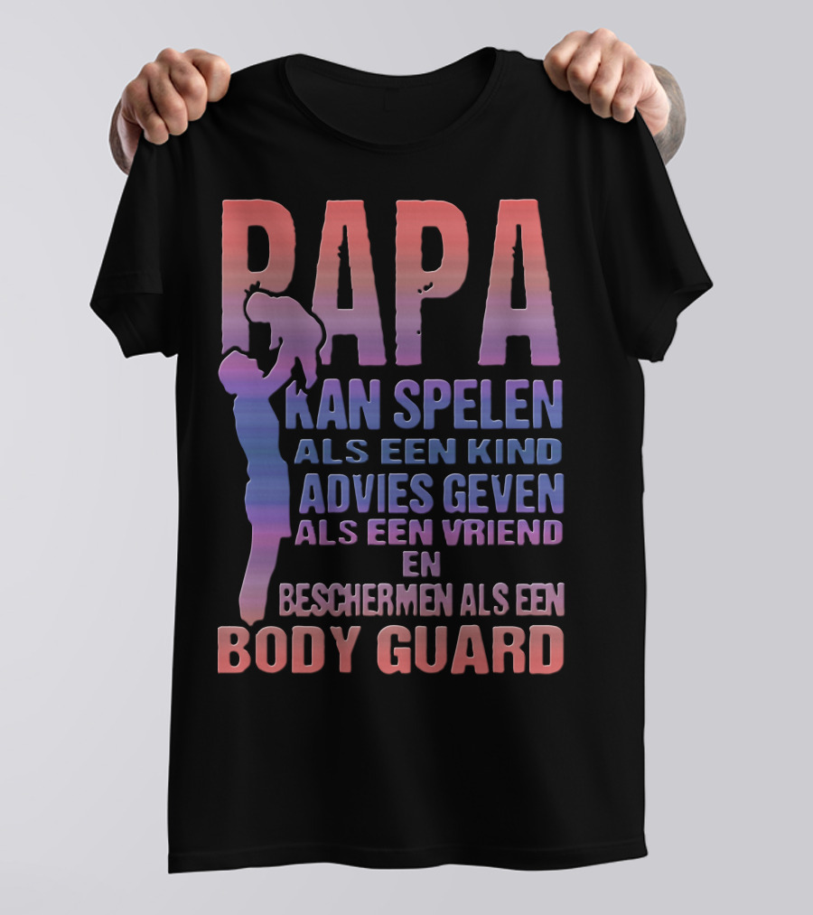 PAPA Kan Spelen Advies Geven Beschermen BODY GUARD T-Shirt