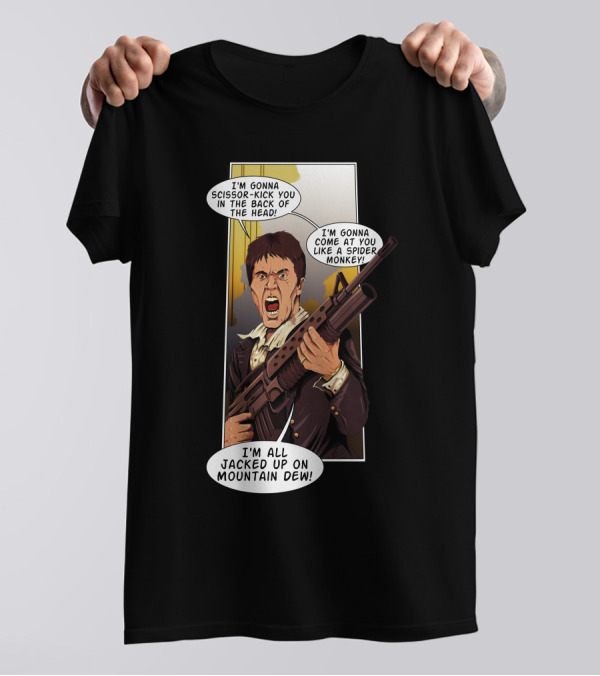 Talladega Scarface I'm Gonna Scissor-Kick You I'm Gonna Come At You Like A Spider Monkey I'm All Jacked Up On Mountain Dew T-Shirt