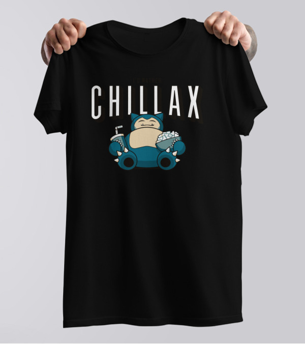 I'd Rather Chillax Snorlax T-Shirt