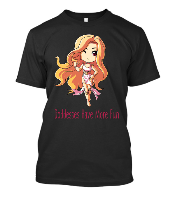 Goddesses Have More Fun Chibi Anime Style Character T-Shirt