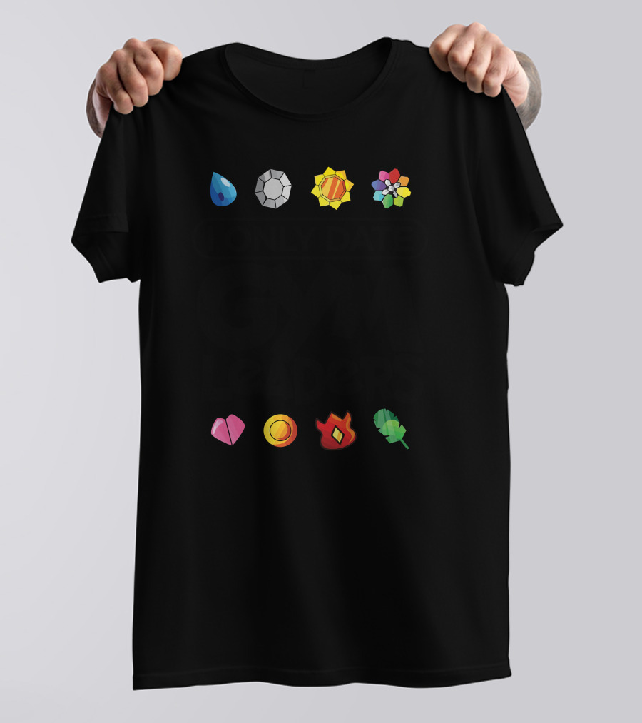 I Only Date Gym Leaders Badges Icons T-Shirt