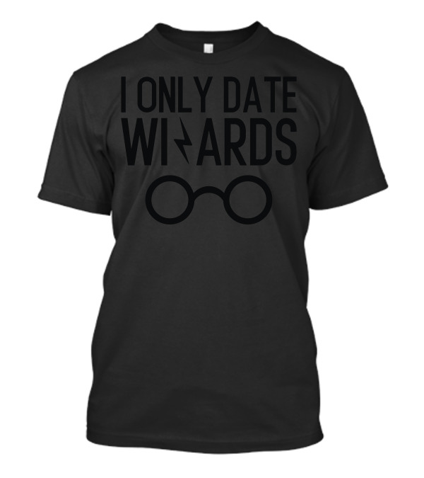 I Only Date Wizards Glasses And Lightning Bolt T-Shirt