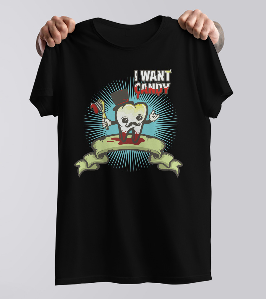 I Want Candy Tooth Character With Top Hat And Toothbrush T-Shirt