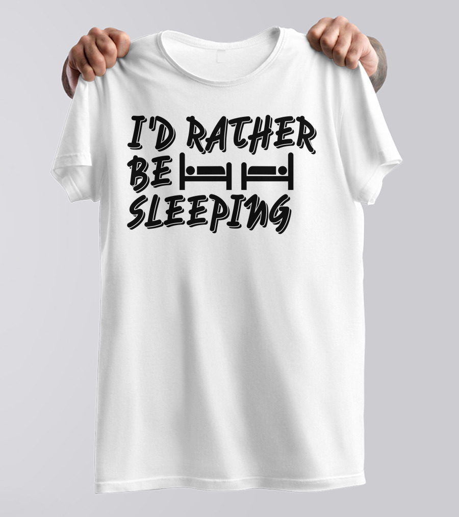 I'd Rather Be Sleeping Bed T-Shirt