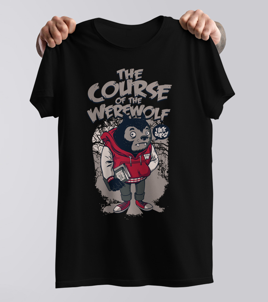 The Course Of The Werewolf I Hate Biology T-Shirt
