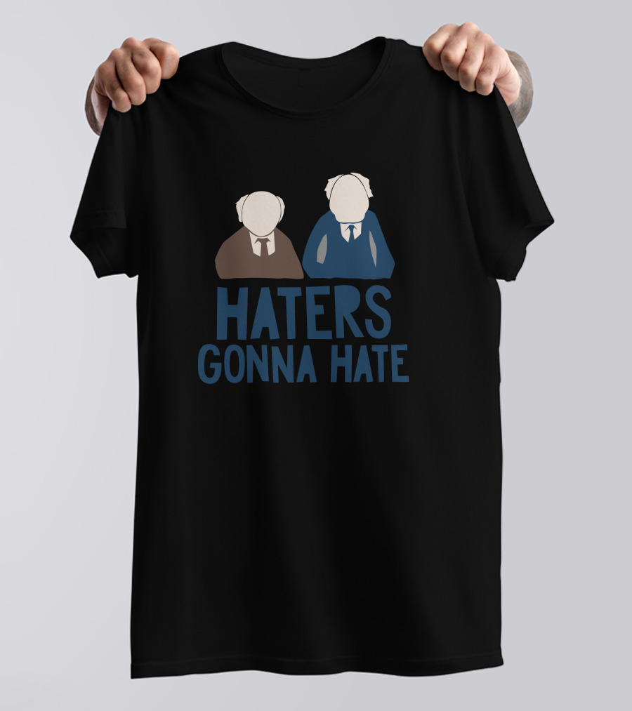 Haters Gonna Hate Statler Waldorf T-Shirt