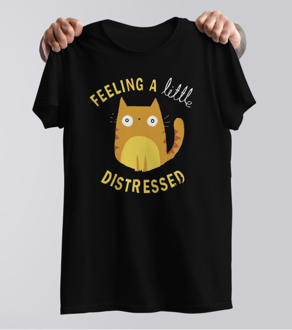 Feeling A Little Distressed Cat T-Shirt