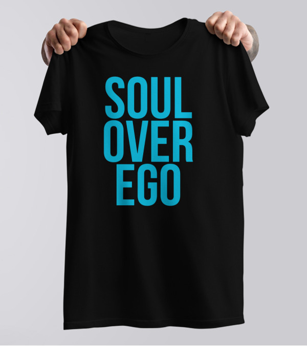 Soul Over Ego Funny Cool Spiritual T-Shirt
