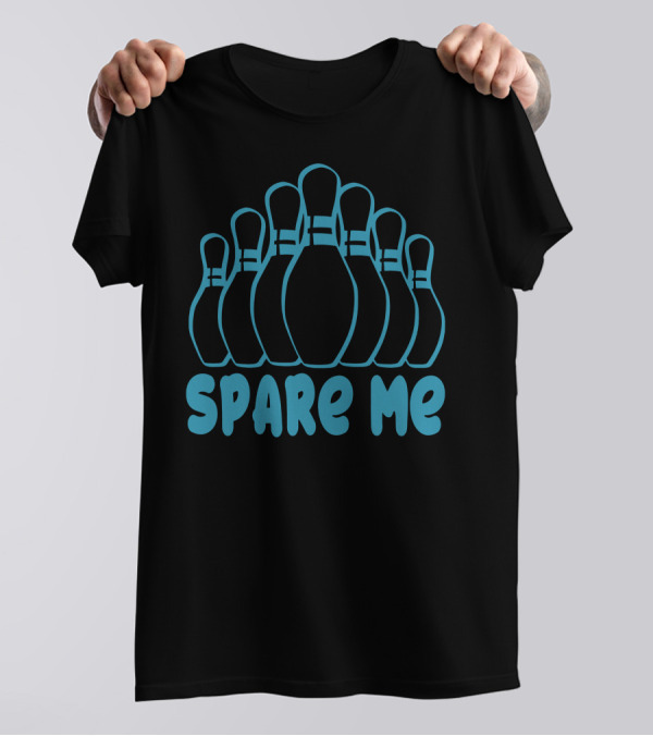 Spare Me Bowling Pins Funny Bowling T-Shirt